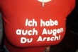 Augen du Arsch!