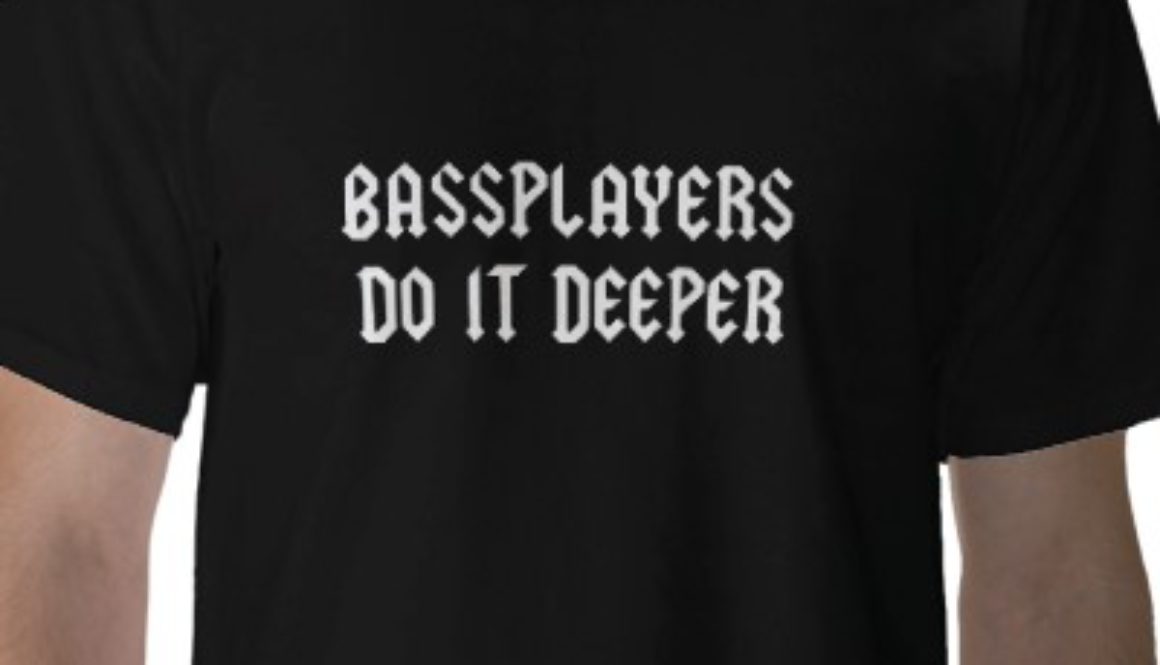 Shirt: Bass Players Do It Deeper