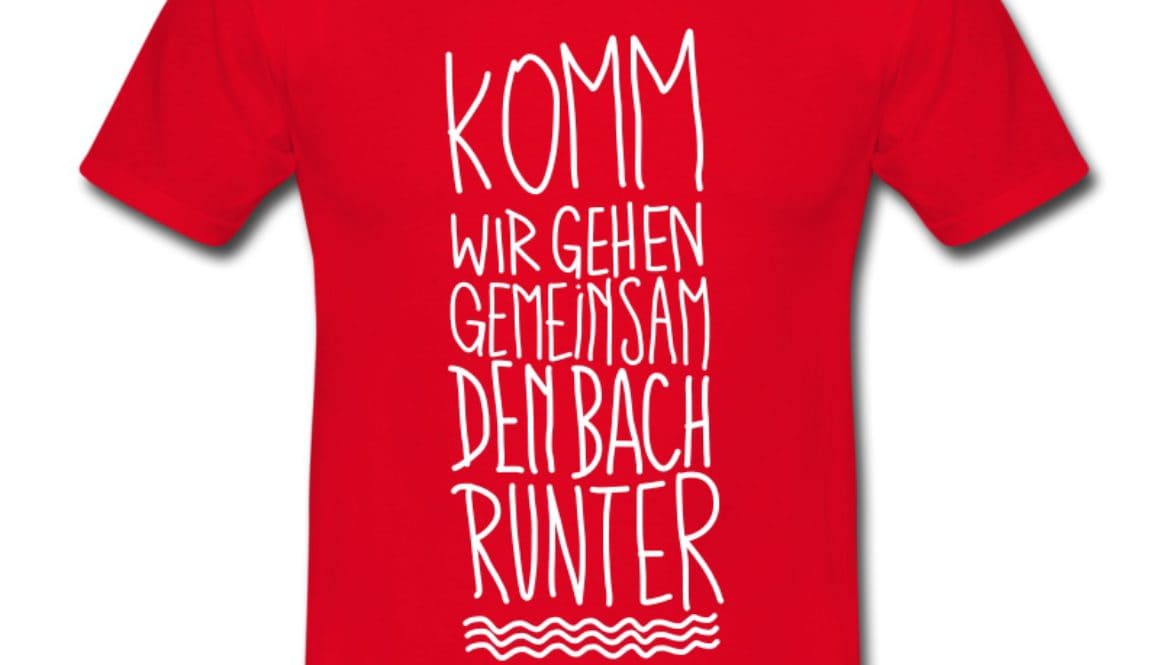 wir-gehen-den-Bach-runter-T-Shirts